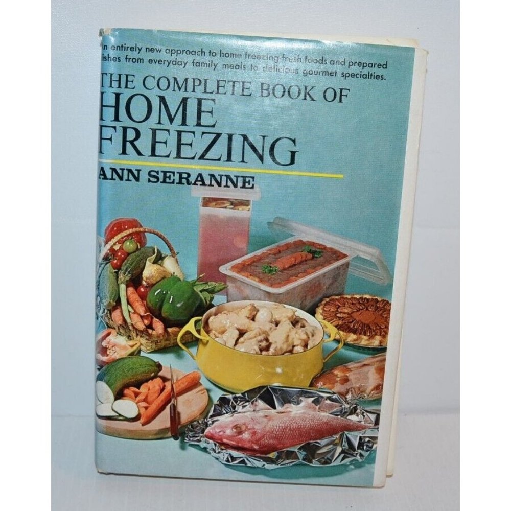 Complete Book of Home Freezing Ann Seranne 1966‎ preserve fresh foods Garden Vtg